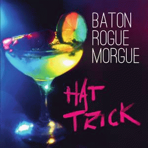 Baton Rogue Morgue : Hat Trick